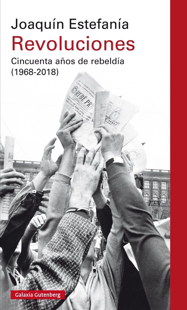 Revoluciones, Cincuenta años de rebeldía (1968-2018), de Joaquín Estefanía